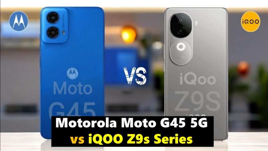 Motorola Moto G45 5G vs iQOO Z9s Series