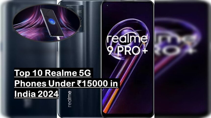 Top 10 Realme 5G Phones Under ₹15000