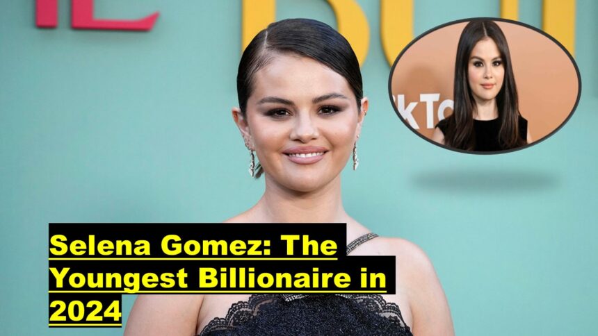 selena gomez youngest billionaire